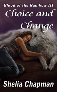 Choice and Change - Book 3 of Blood of the Rainbow prequel series
